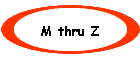 M thru Z