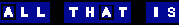 Click here for All That Is!
