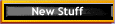 New Stuff