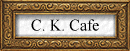 C. K. Cafe