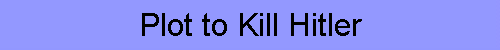 Plot to Kill Hitler