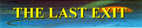 THE LAST EXIT