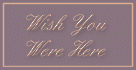 Wish You Were Here
