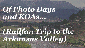 Railfan Trip to the Arkansas Valley