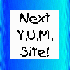 Next Page in the Y.U.M. Webring!