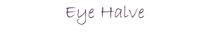 Eye Halve