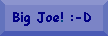 Big Joe :-D