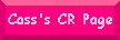 Cass's CR Page