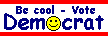 Be Cool - Vote Democrat
