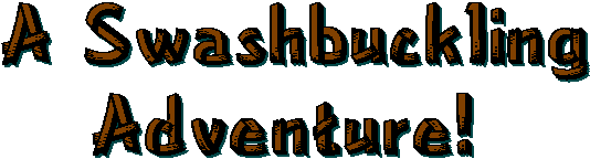 A Swashbuckling Adventure!