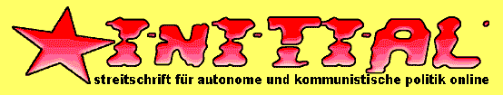 Initial - Streitschrift für autonome und kommunistische Politik