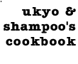 ukyo & kasumi's cookbook