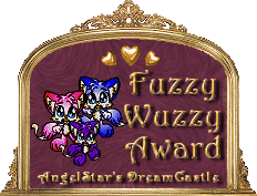 Fuzzy Wuzzy Award presented by the Lady of Angelstar's DreamCastle on August 25, 2001