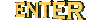ENTER