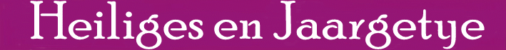 Heiliges en Jaargetye