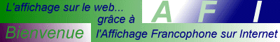 Cliquez ici pour aller au site de l'AFI, qui promote les sites francophones, et du mme coup profitez de ce service gratuit pour votre propre site!