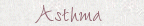 Asthma