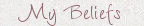 My Beliefs