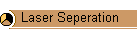 Laser Seperation