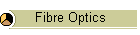 Fibre Optics