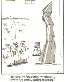 It's time we face reality my friends...  We're not exactly rocket scientists.