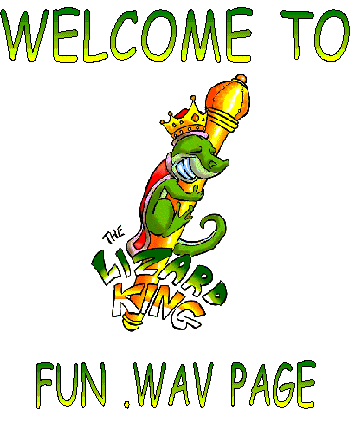 Welcome! To The Lizard King's Fun Wav Page