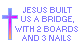 Jesus Built a Bridge