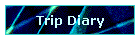 Trip Diary