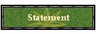 Statement