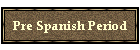 Pre Spanish Period