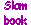 Please view my slam book