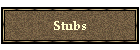 Stubs