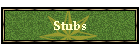 Stubs