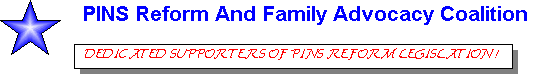 PINS Reform And Family Advocacy Coalition. Dedicated supporters of Persons In Need of Supervision, (PINS) legislative reform!