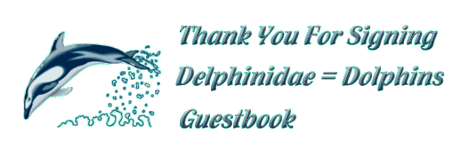 Thank You for Signing Delphinidae = Dolphins Guestbook