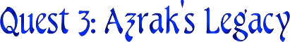 Quest 3: Azrak's Legacy
