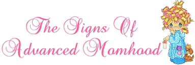 Signs Of Advanced Momhood