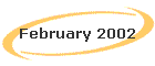February 2002