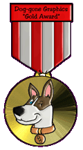 5/02 Woooo Hoooo, the GOLD!!! Thank you SOO much Dog Gone Graphics!