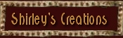 Shirley's Creations