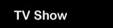 TV SHOW