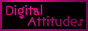 Digital Attitudes!