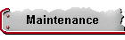 Maintenance