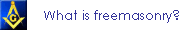 What is freemasonry?