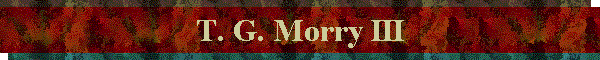 T. G. Morry III