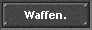 Waffen.