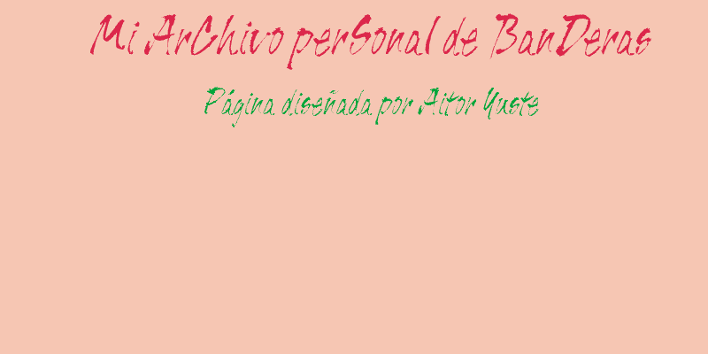 Banderas antiguas, deportivas, polticas, militares, municipales, propuestas, personales y muchas ms...