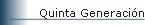 Quinta Generacin