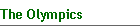 The Olympics