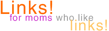 Links for moms who like links